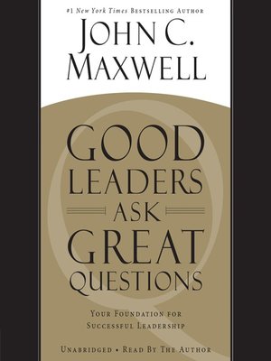 cover image of Good Leaders Ask Great Questions